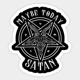 Maybe Today Satan I Satanic Baphomet Pentagram print Sticker